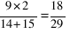{9 * 2} / {14 + 15} = 18 / 29